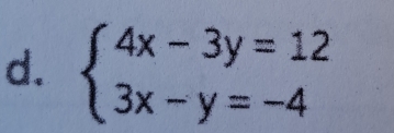 beginarrayl 4x-3y=12 3x-y=-4endarray.