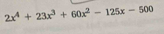 2x^4+23x^3+60x^2-125x-500