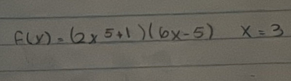 f(y)=(2x^5+1)(6x-5)x=3