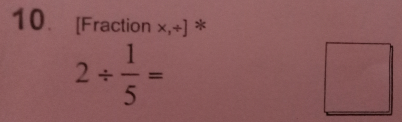 [Fraction x,+] *
2/  1/5 =