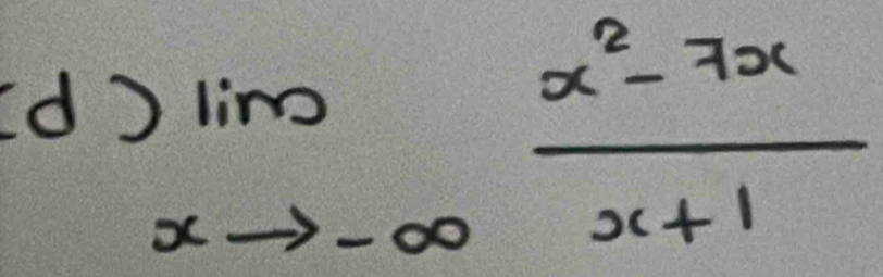 Id? limlimits _xto -∈fty  (x^2-7x)/x+1 