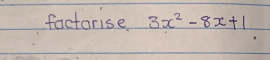 factorise 3x^2-8x+1