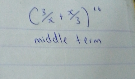 (3/x+x/3)^10
middle term