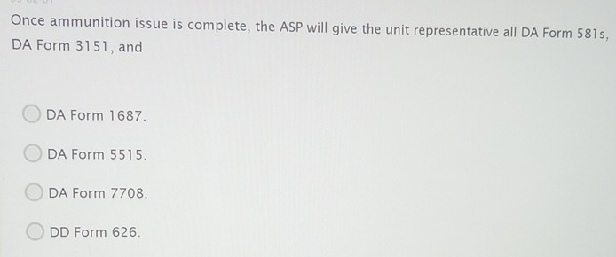 Solved: Once ammunition issue is complete, the ASP will give the unit ...