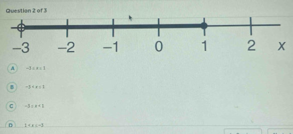 A -3≤ x≤ 1
B -3
c -3≤ x<1</tex>
D 1