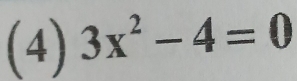 (4) 3x^2-4=0