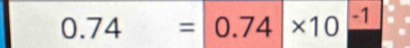 0.74=0.74* 10 ∠ -1