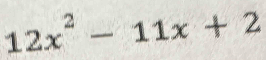 12x^2-11x+2