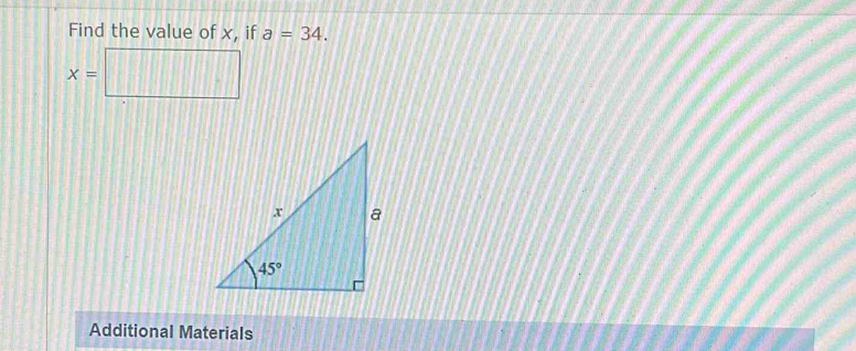 Find the value of x, if a=34.
x=□
Additional Materials