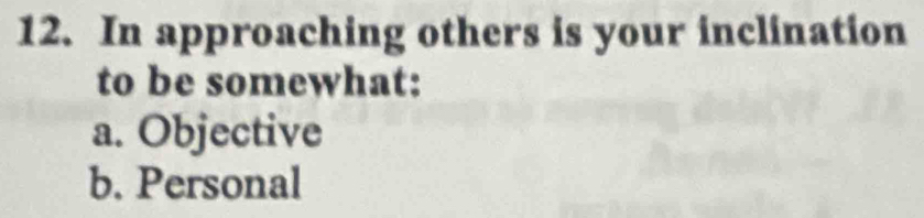 Solved: In approaching others is your inclination to be somewhat: a ...