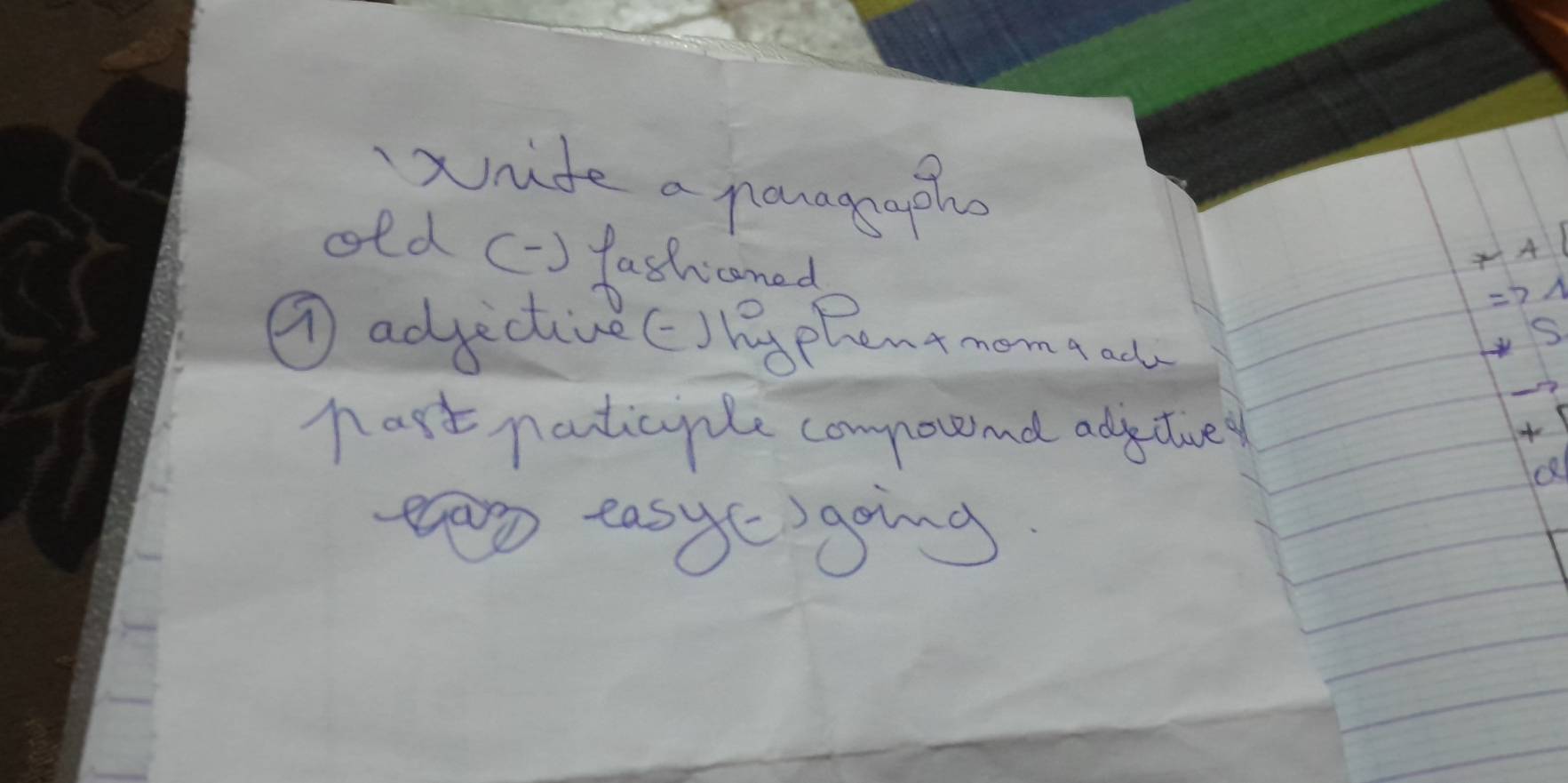 wride a panagaph 
old () fashianad
-4
Rightarrow 1 
⑦ adjective ()hgphent morma ad 
S 
nart particpple compove and adjctive 

a 
eas easyc)going.