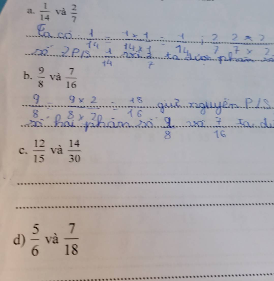  1/14  và  2/7 
_ 
a 
_ 
b.  9/8  và  7/16 
7 
C.  12/15  và  14/30 
_ 
_ 
d)  5/6  và  7/18 
_