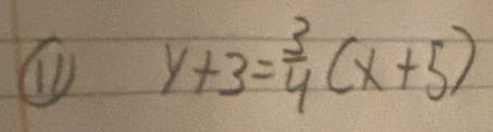 y+3= 3/4 (x+5)