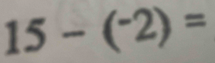 15-(^-2)=