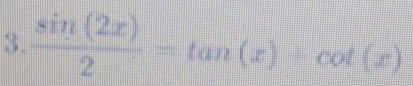  sin (2x)/2 =tan (x)+cot (x)