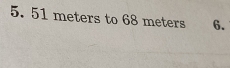 51 meters to 68 meters 6.