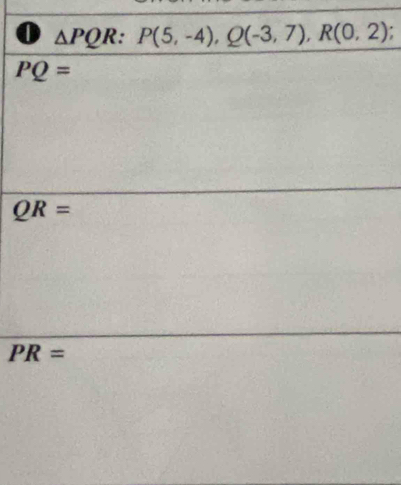 △ PQR : P(5,-4), Q(-3,7), R(0,2)
PQ=
QR=
PR=