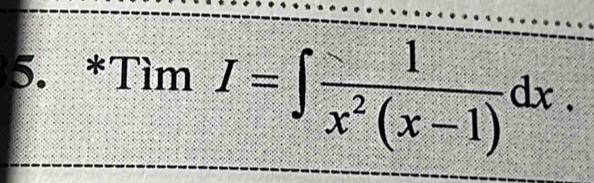 TimI=∈t  1/x^2(x-1) dx.