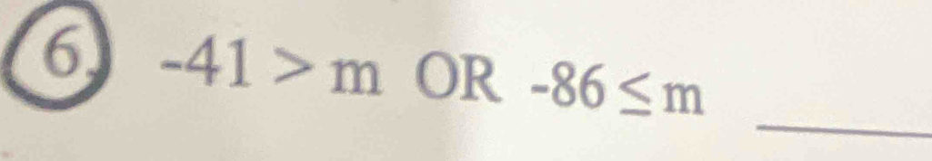 6 -41>m OR -86≤ m
_