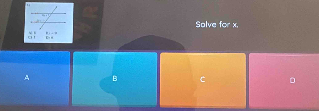 Solve for x.
A
B
C
D