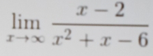 limlimits _xto ∈fty  (x-2)/x^2+x-6 