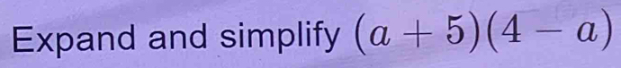 Expand and simplify (a+5)(4-a)