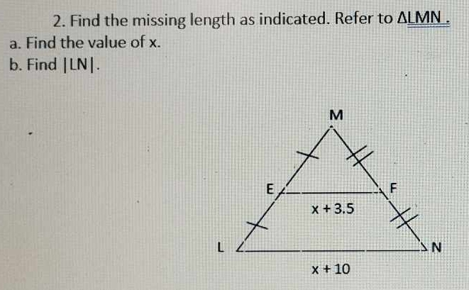 Find the missing length as indicated. Refer to △ _ LMN.
a. Find the value of x.
b. Find |LN|.