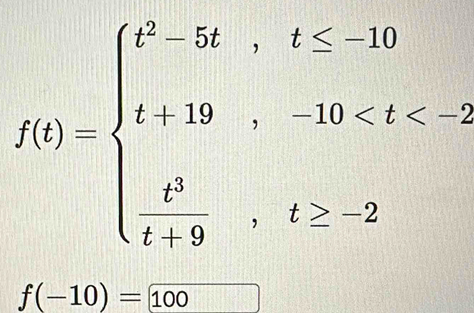 f(t)=beginarrayl 1^55t,t<10 t+3t,-10
f(-10)=100