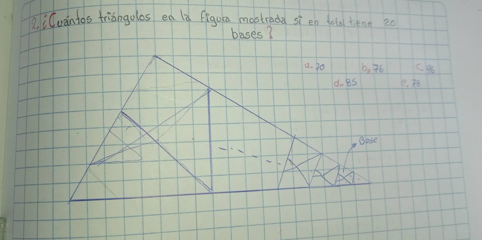 iCuantos friangulos en la figura mostrada se en fota tiene 20
bases?
C. 96
e 78