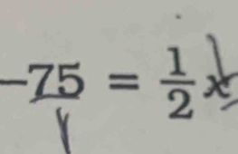 -75=frac 12^((frac )^1) 
-