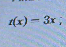 t(x)=3x;