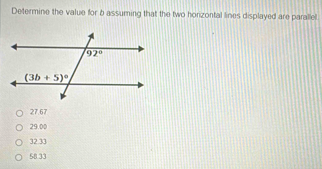 Determine the value for b assuming that the two horizontal lines displayed are parallel.
27.67
29.00
32.33
58.33