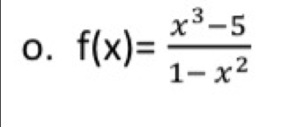 f(x)= (x^3-5)/1-x^2 