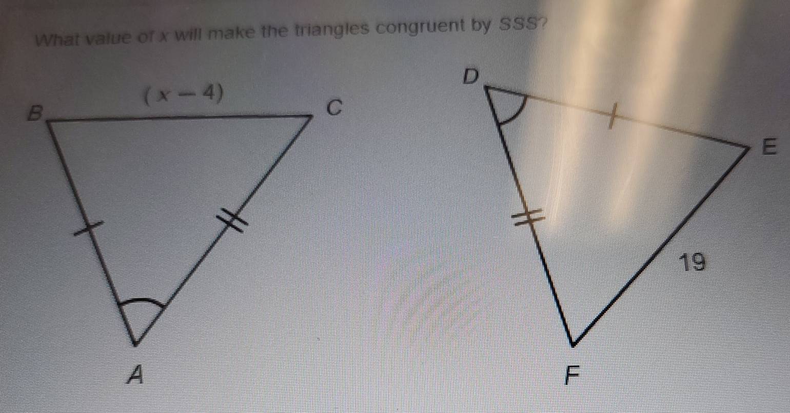 What value of x will make the triangles congruent by SSS?