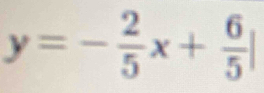 y=- 2/5 x+ 6/5 |