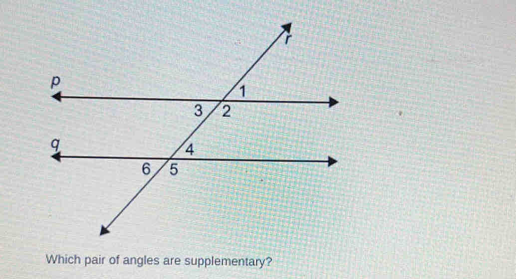 Which pair of angles are supplementary?