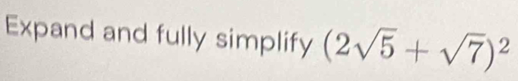 Expand and fully simplify (2sqrt(5)+sqrt(7))^2