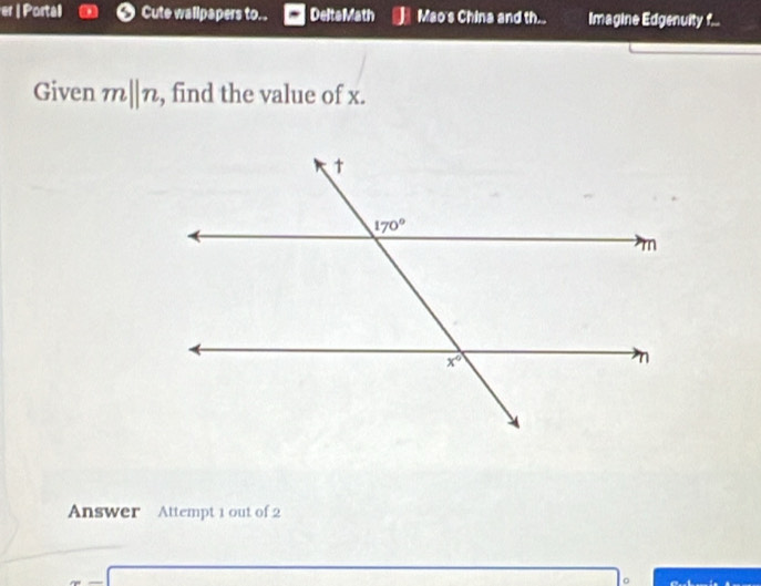 er | Portal 9 Cute wallpapers to.. DeltaMath Mao's China and th... Imagine Edgenuity f...
Given mparallel n , find the value of x.
Answer Attempt 1 out of 2
□
0