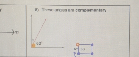 These angles are complementary
m
x=28