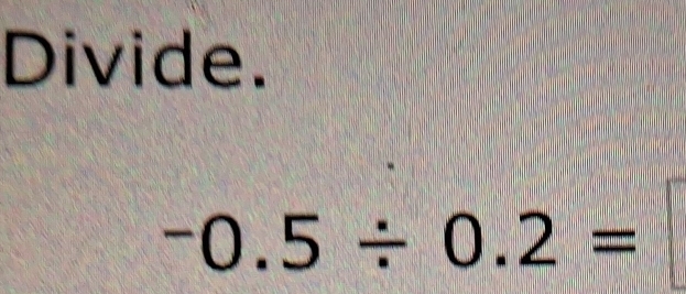 Divide.
^0.5/ 0.2=