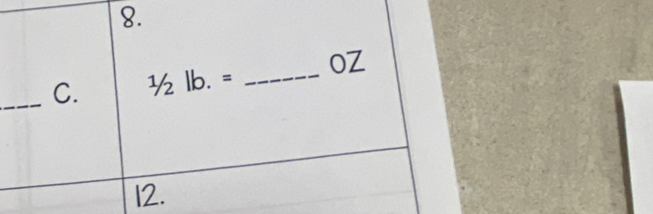 1/2lb.= _ 
oZ
12.