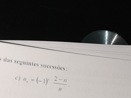 das seguintes sucessões: 
c) u_n=(-1)^n·  (2-n)/n ·