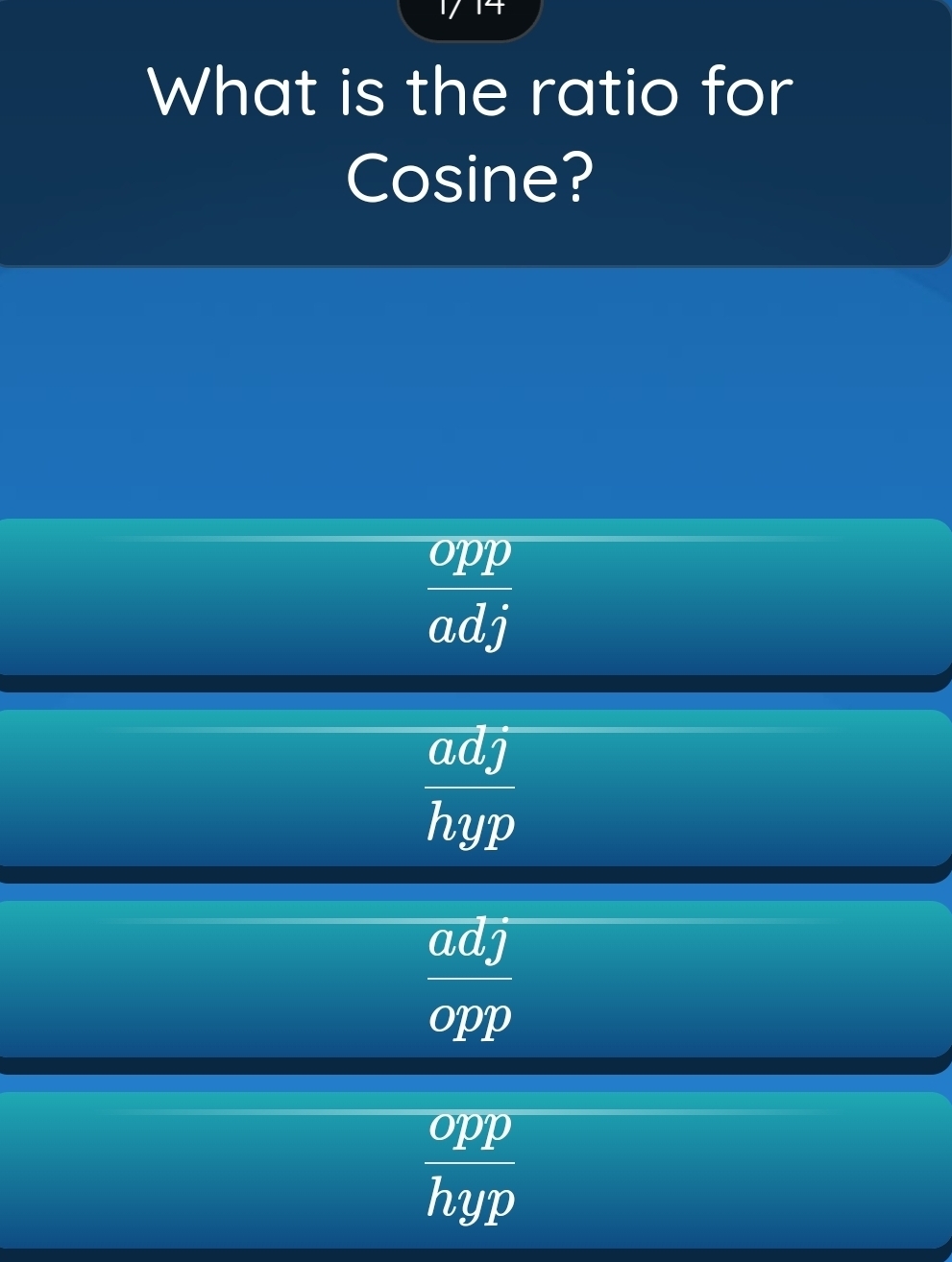 What is the ratio for 
Cosine? 
d 
opp