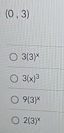 (0,3)
3(3)^x
3(x)^3
9(3)^x
2(3)^x