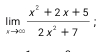 limlimits _xto ∈fty  (x^2+2x+5)/2x^2+7 ;