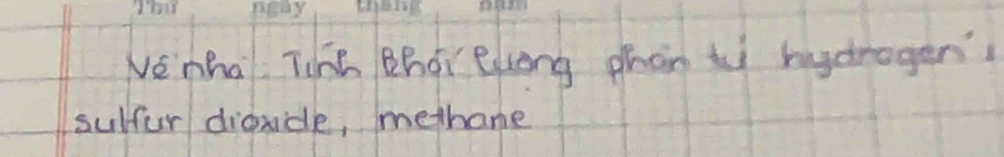 Nemha. The Bhor elong phan ti hydrogen 
sulfur dianide, methane