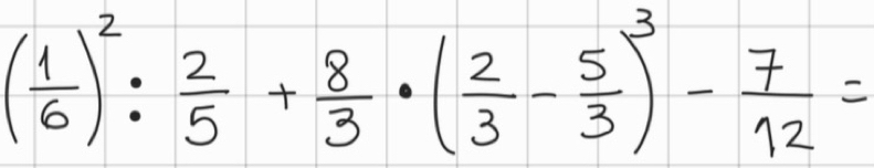 ( 1/6 )^2: 2/5 + 8/3 · ( 2/3 - 5/3 )^3- 7/12 =