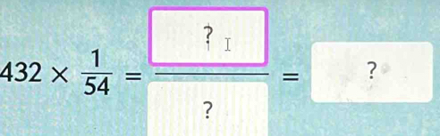 432*  1/54 =frac ?_1?=?