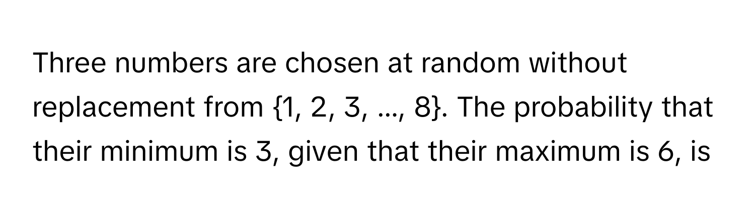 Solved: Three numbers are chosen at random without replacement from 1 ...