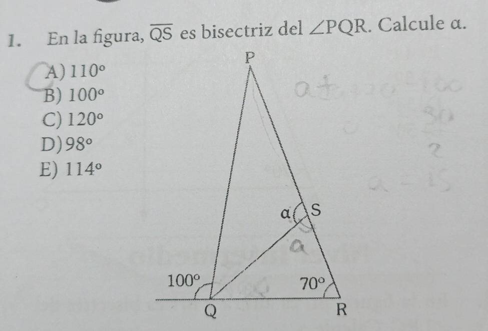 En la figura, overline QS es bisectriz del ∠ PQR. Calcule α.
A) 110°
B) 100°
C) 120°
D) 98°
E) 114°